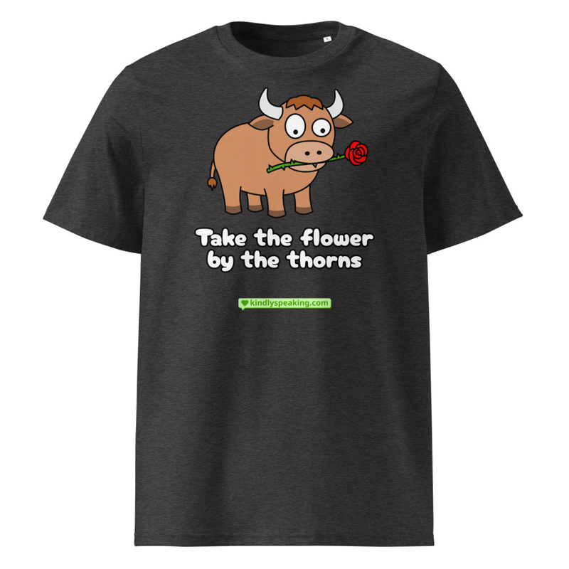 Take the flower by the thorns T-Shirt