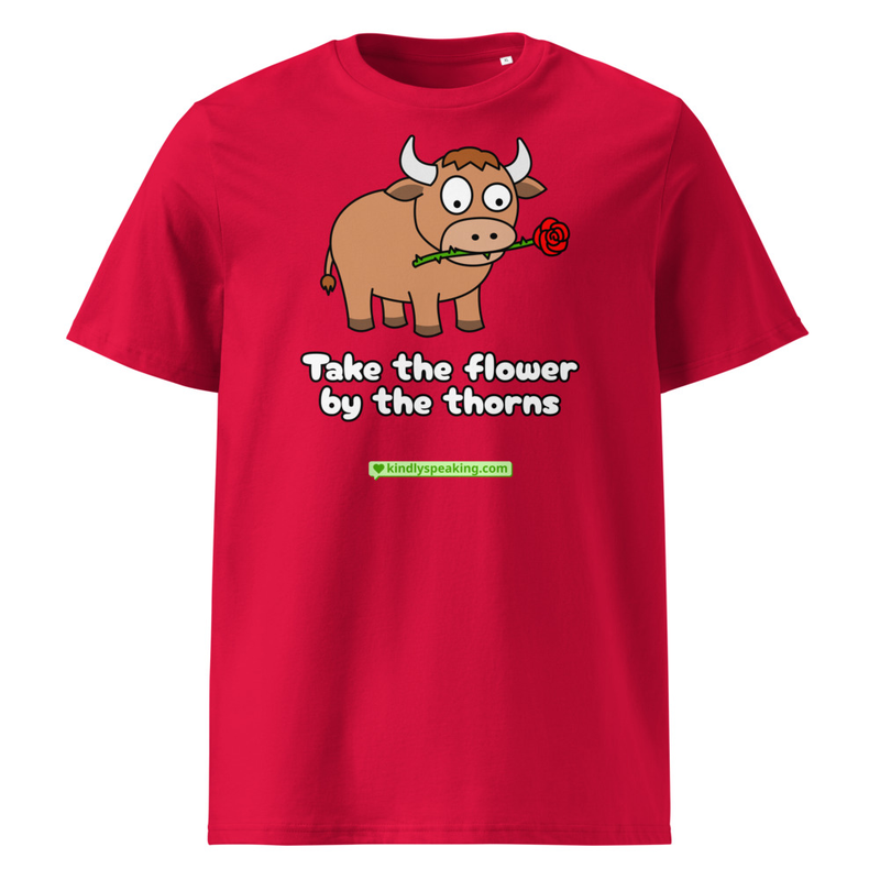 Take the flower by the thorns T-Shirt