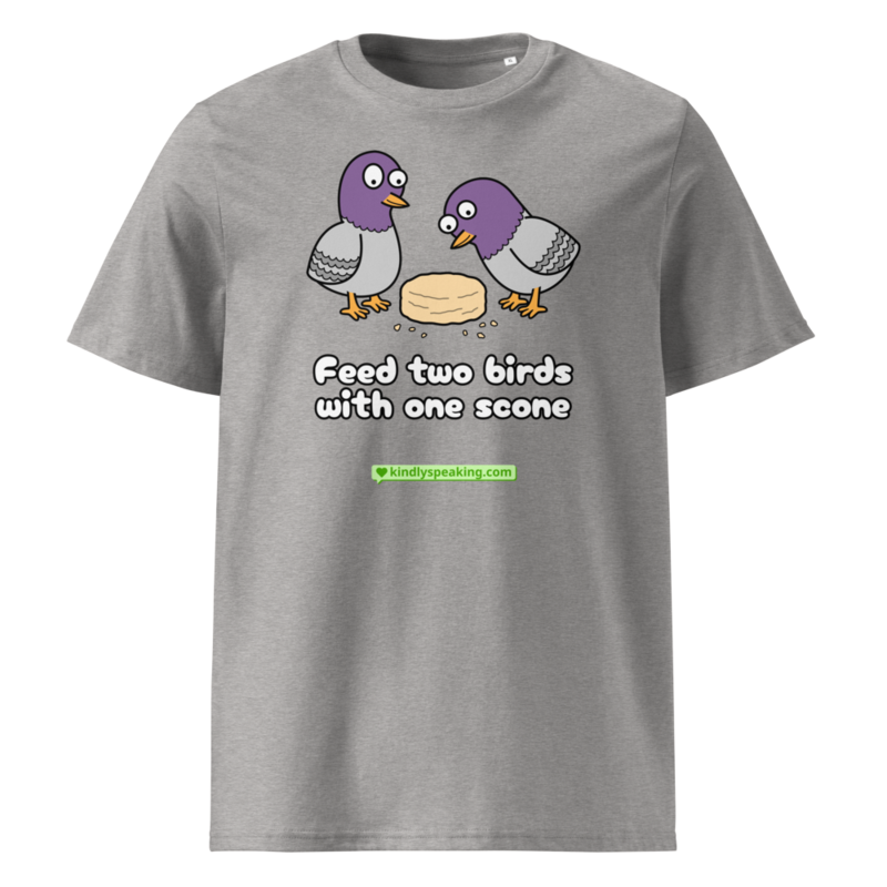 Feed two birds with one scone T-Shirt