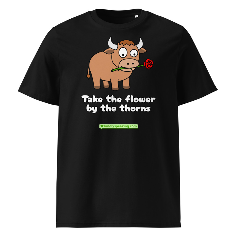 Take the flower by the thorns T-Shirt