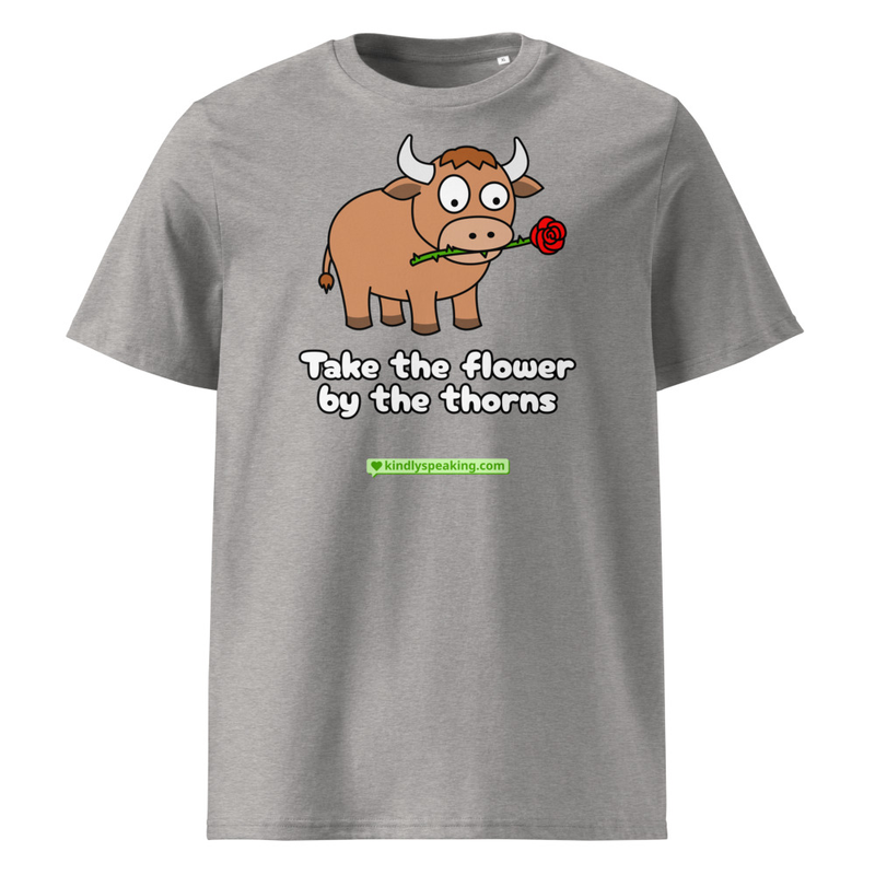 Take the flower by the thorns T-Shirt