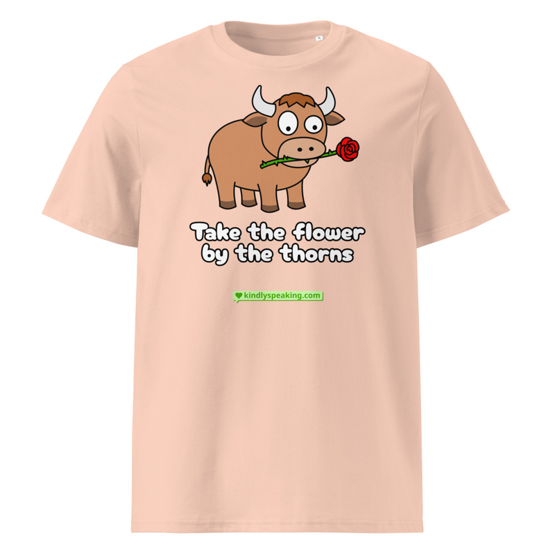 Take the flower by the thorns T-Shirt