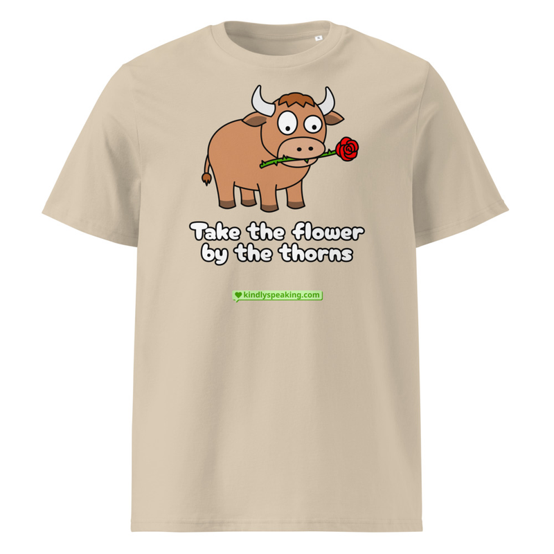 Take the flower by the thorns T-Shirt
