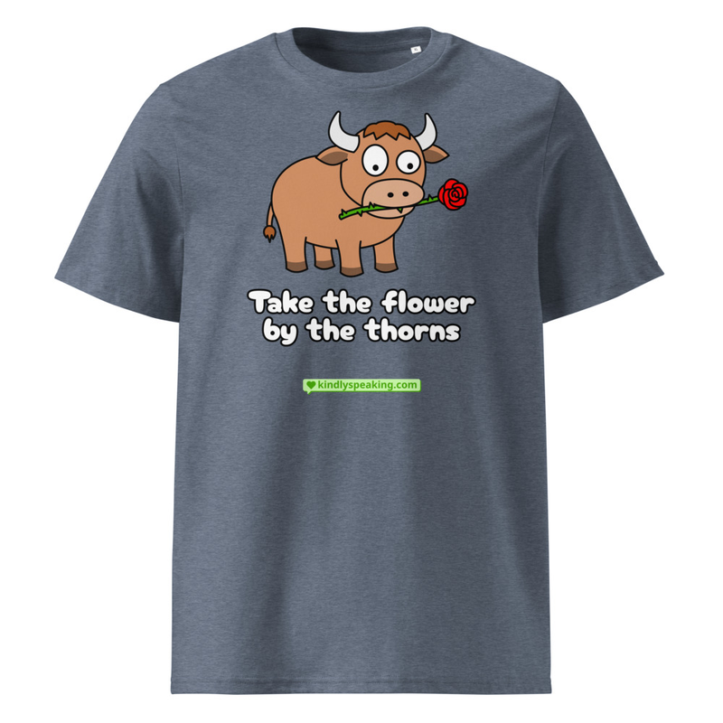 Take the flower by the thorns T-Shirt
