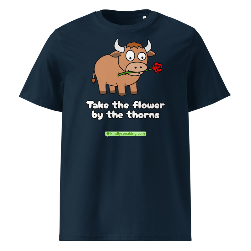 Take the flower by the thorns T-Shirt